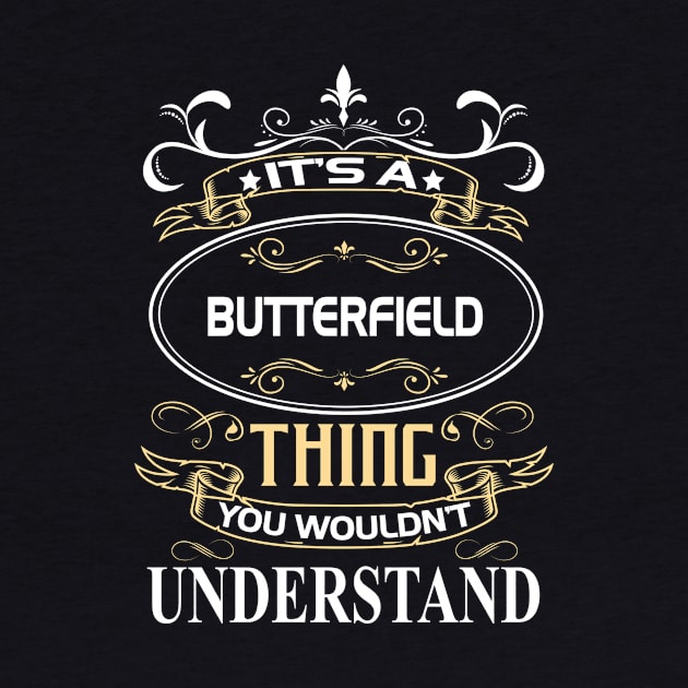 Butterfield Name Shirt It's A Butterfield Thing You Wouldn't Understand by Sparkle Ontani